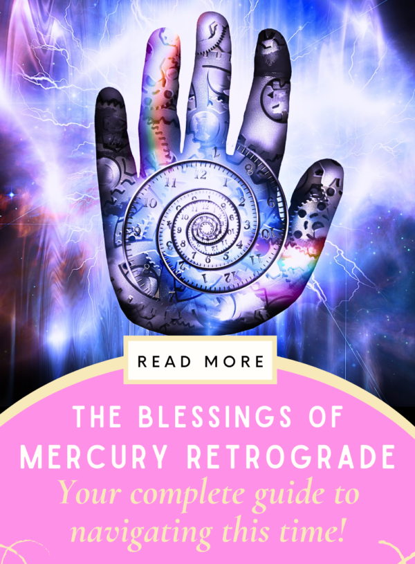 Mercury Retrograde: The Blessings! – How to Manifest